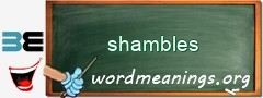 WordMeaning blackboard for shambles